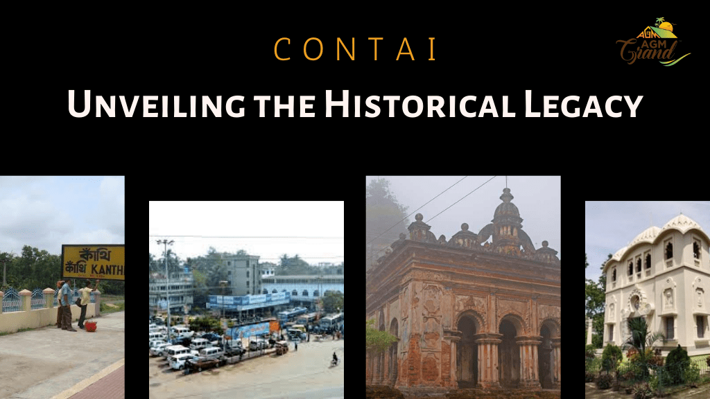 A collage of images of a train station, a temple, and a building in Contai, West Bengal, India. The image also contains the text "CONTAI", "Unveiling the Historical Legacy", and "KANTH". The image is used to promote tourism in Contai and to highlight the historical and cultural significance of the city.